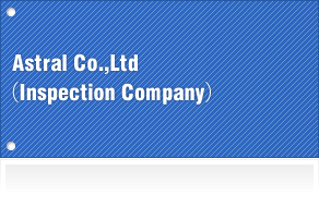 Astral Co.,Ltd(Inspection Company)